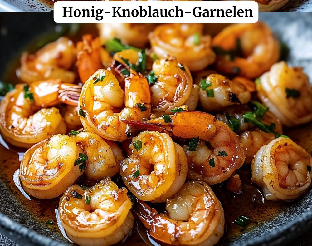 🍤 Honig-Knoblauch Garnelen – Süß, würzig & perfekt für jeden Anlass!